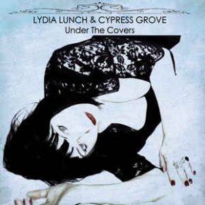 Lydia Lunch & Cypress Grove – Under The Covers CD Lydia Lunch & Cypress Grove – Under The Covers CD