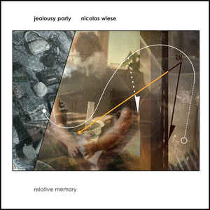 Read more about the article Jealousy Party/Nicolas Wiese – Relative Memory CD