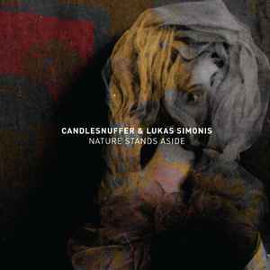You are currently viewing Candlesnuffer & Lukas Simonis ‎– Nature Stands Aside CD
