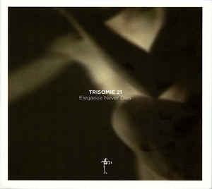 Read more about the article Trisomie 21 –  Elegance Never Dies CD