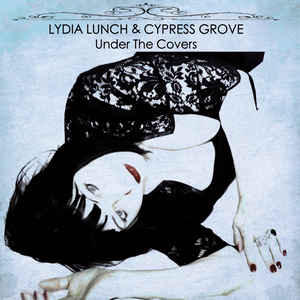 Read more about the article Lydia Lunch & Cypress Grove ‎– Under The Covers CD