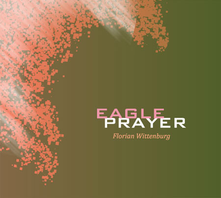 You are currently viewing Florian Wittenburg – Eagle Prayer CD