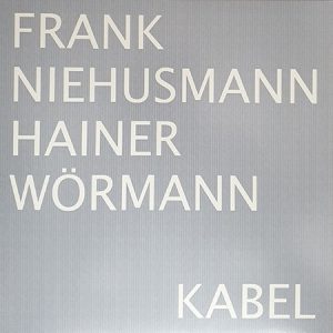 Mehr über den Artikel erfahren Frank Niehusmann/Hainer Wörmann – Kabel LP