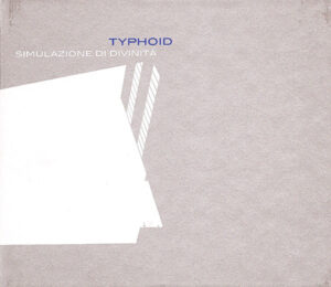 Read more about the article Typhoid – Simulazione Di Divinita CD