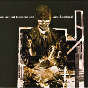Lars Akerlund - Sub Liminal Transmission 3xCD Lars Akerlund - Sub Liminal Transmission 3xCD
