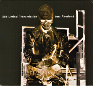 Read more about the article Lars Akerlund – Sub Liminal Transmission 3xCD