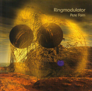 Read more about the article Pete Farn – Ringmodulator CD
