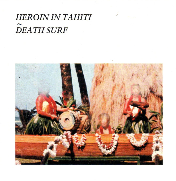 Read more about the article Heroin In Tahiti – Death Surf LP