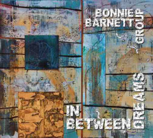 Read more about the article Bonnie Barnett Group – In Between Dreams CD