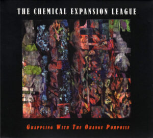 Read more about the article The Chemical Expansion League – Grappling With The Orange Porpoise CD