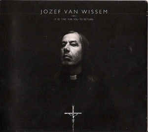 Read more about the article Jozef van Wissem – It Is Time For You To Return CD