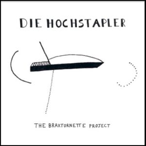 Read more about the article Die Hochstapler – The Braxtornette Project 2xCD