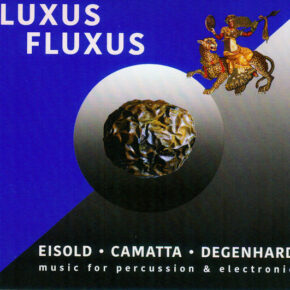 Eisold/Camatta/Degenhardt - Luxus Fluxus CD Eisold/Camatta/Degenhardt - Luxus Fluxus CD