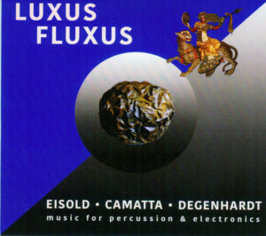 Mehr über den Artikel erfahren Eisold/Camatta/Degenhardt – Luxus Fluxus CD