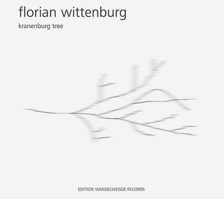 Read more about the article Florian Wittenburg – Kranenburg Tree CD