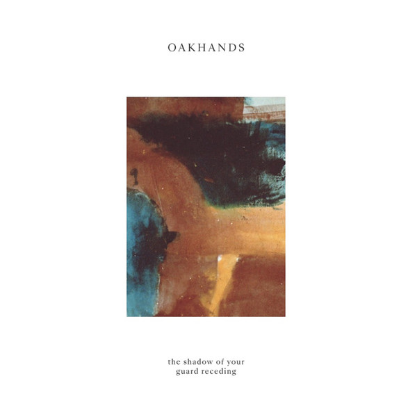 Read more about the article Oakhands – The Shadow Of Your Guard Receding CD