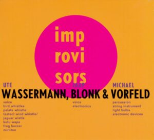 Read more about the article Ute Wassermann, Jaap Blonk, Michael Vorfeld – s/t CD