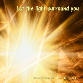 Bertrand Loreau - Let The Light Surround You CD Bertrand Loreau - Let The Light Surround You CD