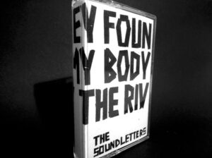 Read more about the article They Found My Body By The River – The Soundletters MC