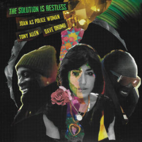 Joan As Police Woman/Tony Allen/Dave Okumu - The Solution Is Restless CD