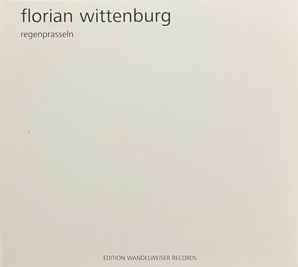 Du betrachtest gerade Florian Wittenburg – 1- bis 4-stimmig / Regenprasseln CDs